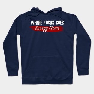 Focus Goes, Energy Flows Hoodie